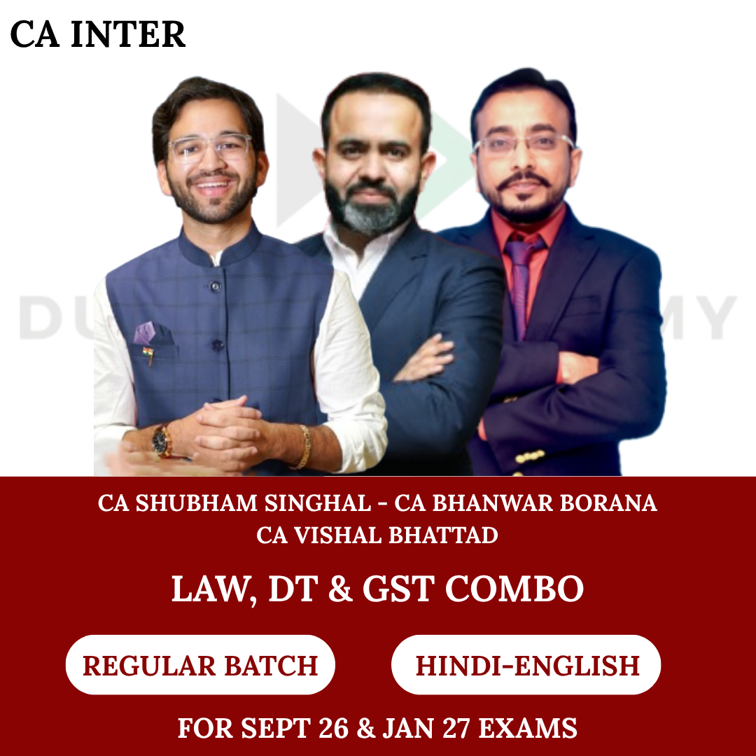 CA Inter Law & Taxation (Regular Batch) for Sept 26 & Jan 2027 Exams By CA Shubham Singhal, CA Bhanwar Borana & CA Vishal Bhattad