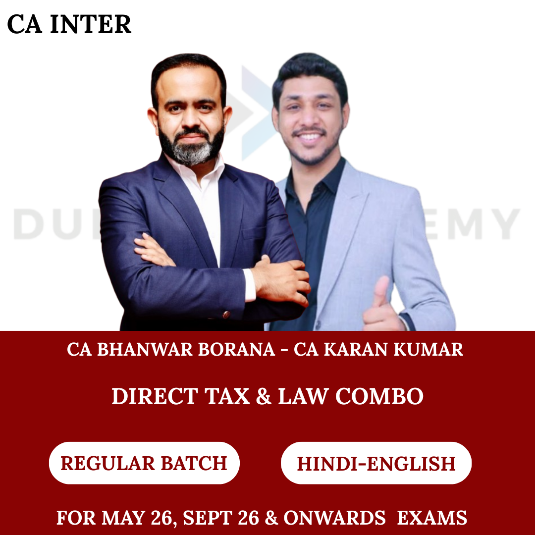 CA Inter Direct Tax & Law (Regular Batch) For May 26, Sep 26 & onwards Exams By CA Bhanwar Borana & CA Karan Kumar
