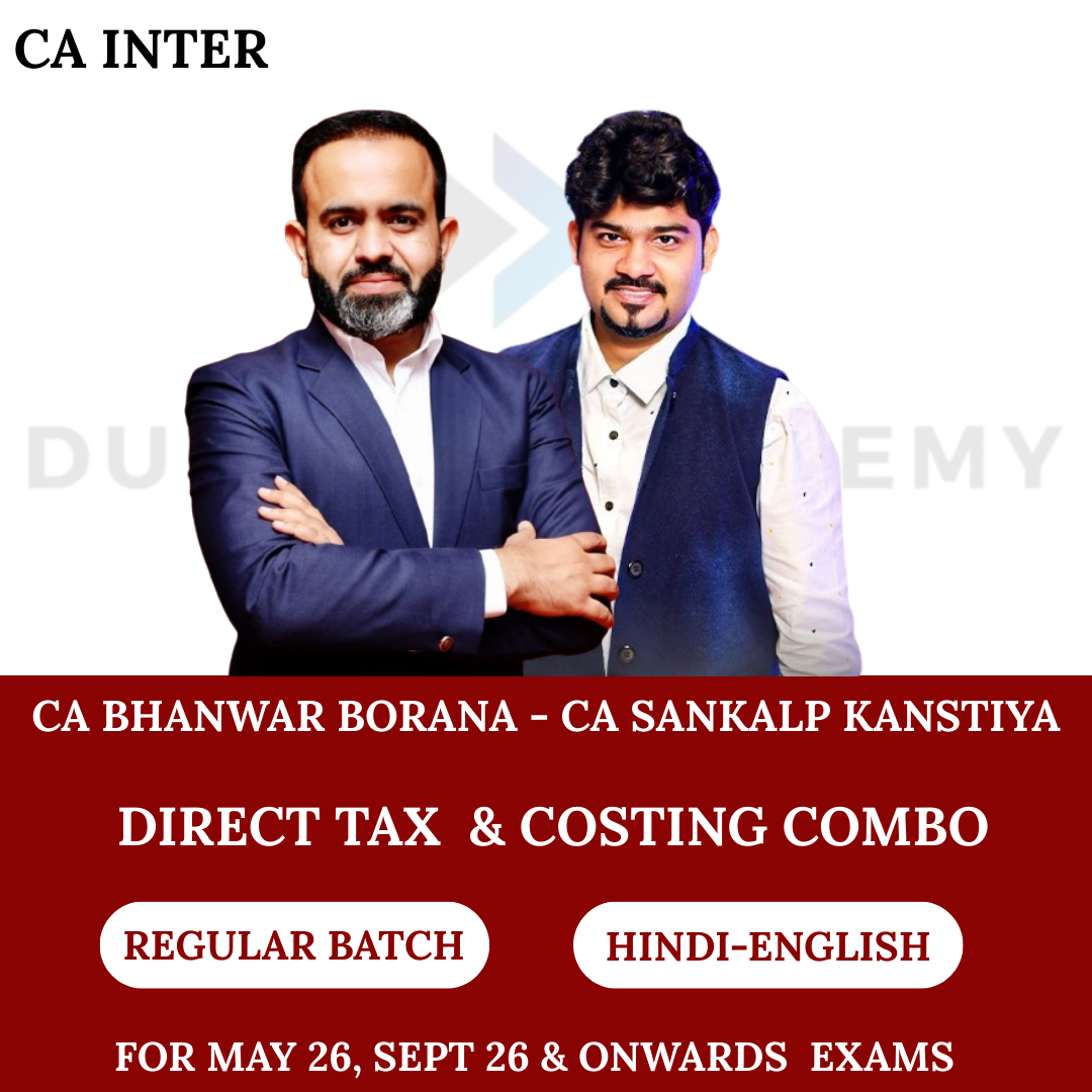CA Inter Direct Tax & Costing (Regular Batch) For May 26, Sep 26 & onwards Exams By CA Bhanwar Borana & CA Sankalp Kanstiya